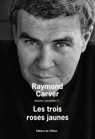 carver-raymond-3b-lasquin-francois-oeuvres-completes-volume-5-les-trois-roses-jaunes_0