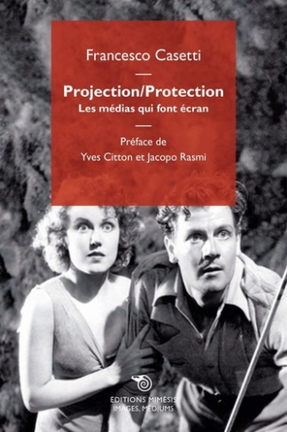 casetti-francesco-projection-protection-les-medias-qui-font-ecran_0