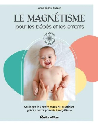 casper-anne-sophie-le-magnetisme-pour-les-bebes-et-les-enfants-soulagez-les-petits-maux-du-quotidien-grace-a-votre-pou_0