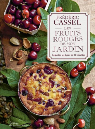 cassel-frederic-3b-fau-laurent-3b-vasseghi-sarah-les-fruits-rouges-de-mon-jardin-deguster-les-baies-en-70-recettes_0