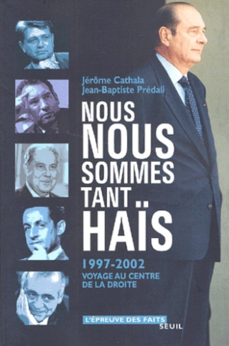 cathala-jerome-3b-predali-jean-baptiste-nous-nous-sommes-tant-hais-1997-2002-voyage-au-centre-de-la-droite_0