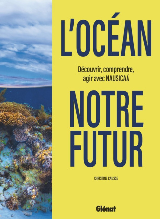 causse-christine-l-ocean-notre-futur-decouvrir-comprendre-agir-avec-nausicaa_0