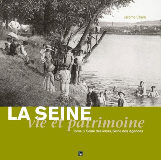 chaib-jerome-la-seine-vie-et-patrimoine-tome-3-seine-des-loisirs_0