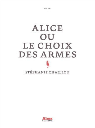 chaillou-stephanie-alice-ou-le-choix-des-armes_0