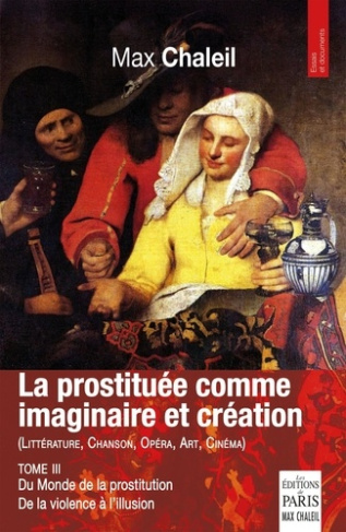 chaleil-max-le-monde-de-la-prostitution-de-la-violence-a-l-illusion-tome-3_0