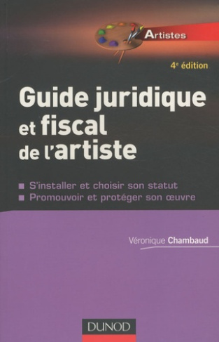 chambaud-veronique-guide-juridique-et-fiscal-de-l-artiste-s-installer-et-choisir-son-statut-promouvoir-et-proteger-s_0