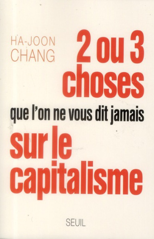 chang-ha-joon-3b-chemla-francoise-3b-chemla-paul-deux-ou-trois-choses-que-l-on-ne-vous-dit-jamais-sur-le-capitalisme_0