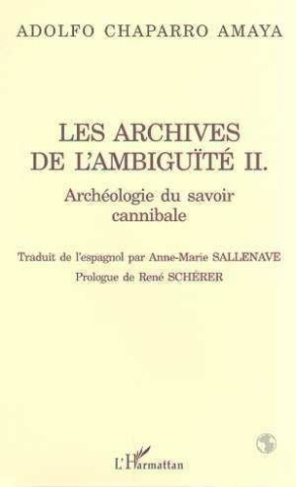 chaparro-amaya-adolfo-les-archives-de-l-ambiguite-ii-archeologie-du-savoir-cannibale_0