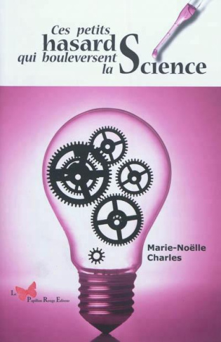charles-marie-noelle-ces-petits-hasards-qui-bouleversent-la-science_0