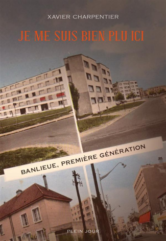 charpentier-xavier-je-me-suis-bien-plu-ici-banlieue-premiere-generation_0
