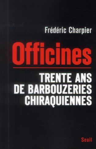 charpier-frederic-officines-trente-ans-de-barbouzeries-chiraquiennes_0