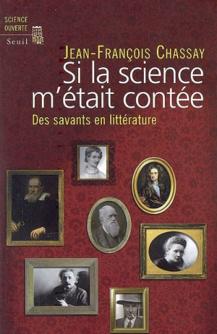 chassay-jean-francois-si-la-science-m-etait-contee-des-savants-en-litterature_0