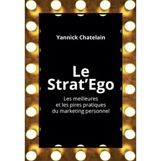 chatelain-yannick-3b-goubelle-dominique-le-strat-ego-les-meilleures-et-les-pires-pratiques-de-marketing-personnel_0