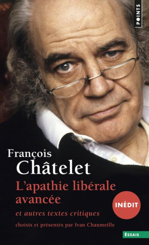 chatelet-francois-3b-chaumeille-ivan-l-apathie-liberale-avancee-et-autres-textes-critiques-1961-1985_0