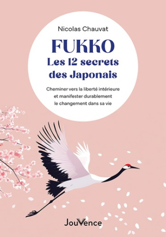 chauvat-nicolas-fukko-les-12-secrets-des-japonais-cheminer-vers-la-liberte-interieure-et-manifester-durablement-le_0