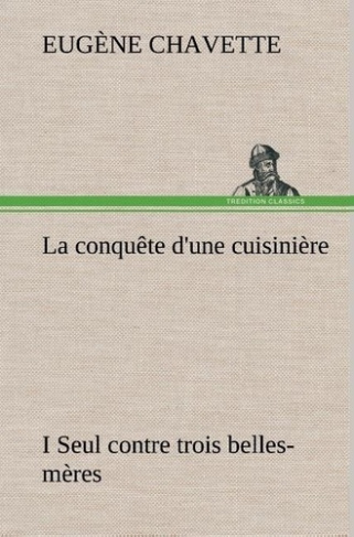 chavette-eugene-la-conquete-d-une-cuisiniere-i-seul-contre-trois-belles-meres-la-conquete-d-une-cuisiniere-i-seul-c_0