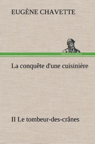 chavette-eugene-la-conquete-d-une-cuisiniere-ii-le-tombeur-des-cranes-la-conquete-d-une-cuisiniere-ii-le-tombeur-de_0