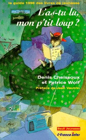 cheissoux-denis-3b-wolf-patrice-l-as-tu-lu-mon-p-tit-loup-le-guide-1998-des-livres-de-jeunesse_0