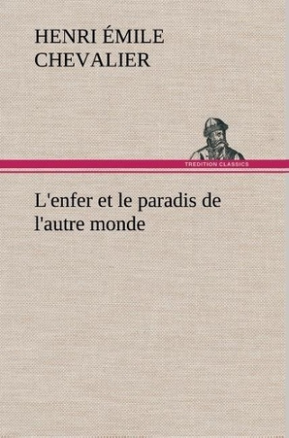 chevalier-h-emile-henri-emile-l-enfer-et-le-paradis-de-l-autre-monde-l-enfer-et-le-paradis-de-l-autre-monde_0