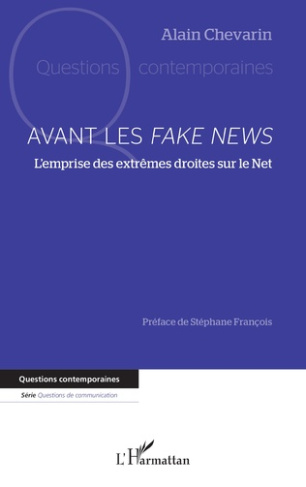 chevarin-alain-3b-francois-stephane-avant-les-fake-news-l-emprise-des-extremes-droites-sur-le-net_0