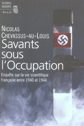 chevassus-au-louis-nicolas-savants-sous-l-occupation-enquete-sur-la-vie-scientifique-entre-1940-et-1944_0