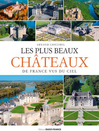 chicurel-arnaud-3b-lourdel-lionel-3b-rouillere-eve-m-les-plus-beaux-chateaux-de-france-vus-du-ciel_0