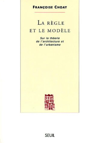 choay-francoise-la-regle-et-le-modele-sur-la-theorie-de-l-architecture-et-de-l-urbanisme_0
