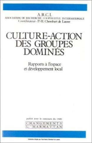 chombart-de-lauwe-paul-henry-culture-action-des-groupes-domines-rapports-a-l-espace-et-developpement-local_0