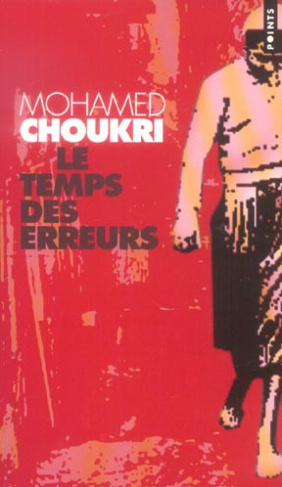 choukri-mohamed-3b-el-ghoulabzouri-mohamed-le-temps-des-erreurs_0