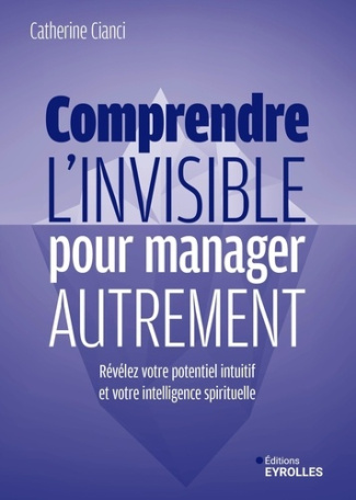 cianci-catherine-comprendre-l-invisible-pour-manager-autrement-revelez-votre-potentiel-intuitif-et-votre-intelligenc_0