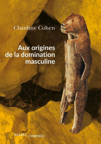 cohen-claudine-aux-origines-de-la-domination-masculine_0