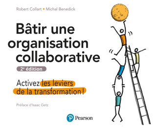 collart-robert-3b-benedick-michal-3b-getz-isaac-3b-be-batir-une-organisation-collaborative-activez-les-leviers-de-la-transformation-2e-edition_0