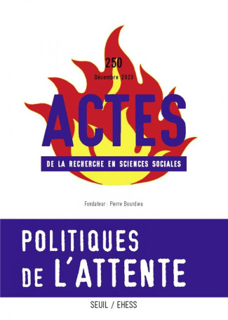 collectif-actes-de-la-recherche-en-sciences-sociales-n-250-politiques-de-l-attente-numero-coordonne-par_0
