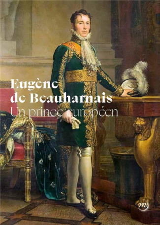 collectif-eugene-de-beauharnais-un-prince-europeen_0