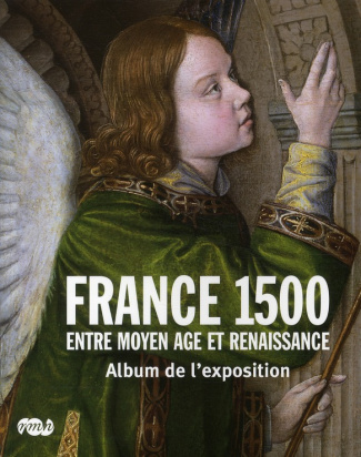 collectif-france-1500-entre-moyen-age-et-renaissance-album-de-l-exposition_0