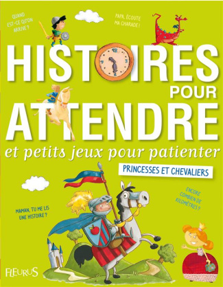 collectif-histoires-pour-attendre-et-petits-jeux-pour-patienter-avec-les-princesses-et-les-chevaliers_0