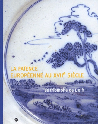 collectif-la-faience-europeenne-au-xviie-siecle-le-triomphe-de-delft_0
