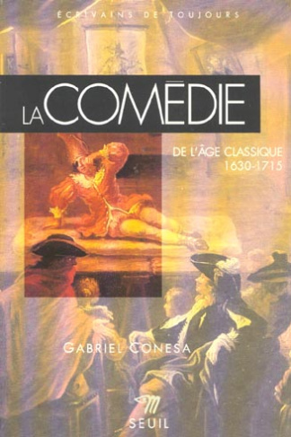 conesa-gabriel-la-comedie-de-l-age-classique-1630-1715_0