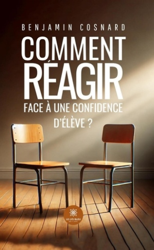 cosnard-benjamin-comment-reagir-face-a-une-confidence-d-eleve_0