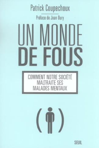 coupechoux-patrick-3b-oury-jean-un-monde-de-fous-comment-notre-societe-maltraite-ses-malades-mentaux_0