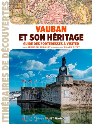 crochet-bernard-3b-rivet-gilles-vauban-et-son-heritage-guide-des-forteresses-a-visiter_0
