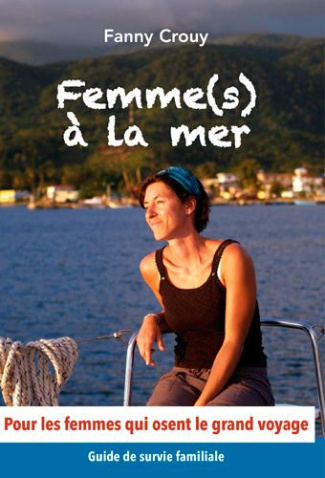 crouy-fanny-femme-s-a-la-mer-guide-de-survie-familiale-pour-les-femmes-qui-osent-le-grand-voyage_0