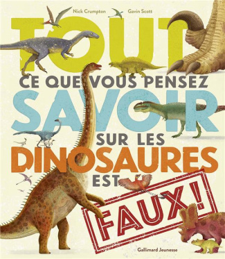 crumpton-nick-3b-scott-gavin-3b-viennot-berengere-tout-ce-que-vous-pensez-savoir-sur-les-dinosaures-est-faux_0