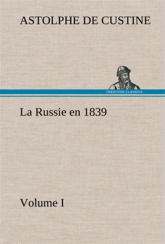 custine-marquis-de-astolphe-la-russie-en-1839-volume-i-la-russie-en-1839-volume-i_0