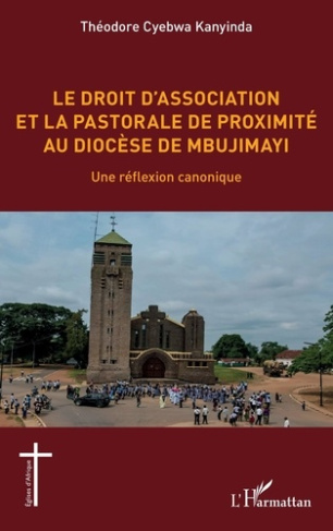 cyebwa-kanyinda-theodore-le-droit-d-association-et-la-pastorale-de-proximite-au-diocese-de-mbujimayi-une-reflexion-canonique_0