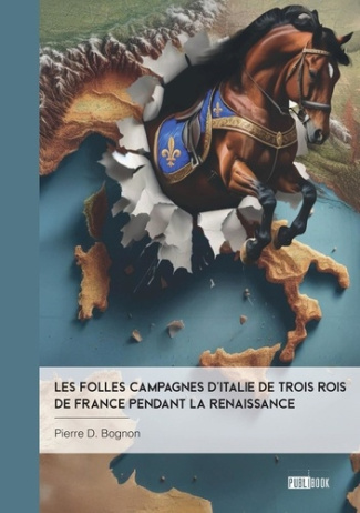 d-bognon-pierre-les-folles-campagnes-d-italie-de-trois-rois-de-france-pendant-la-renaissance_0