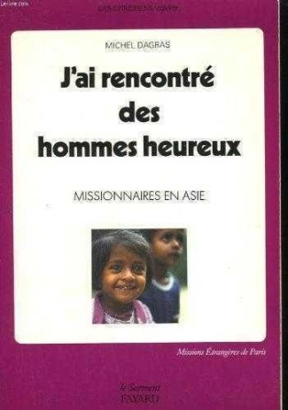 dagras-michel-j-ai-rencontre-des-hommes-heureux-missionnaires-en-asie_0