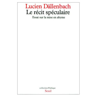 dallenbach-lucien-le-recit-speculaire-essai-sur-la-mise-en-abime_0