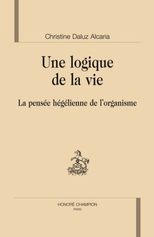 daluz-alcaria-christ-une-logique-de-la-vie-la-pensee-hegelienne-de-l-organisme_0