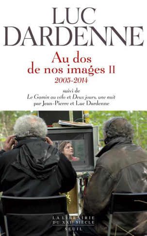 dardenne-luc-3b-dardenne-jean-pierre-au-dos-de-nos-images-tome-2-2005-2014-3b-suivi-de-le-gamin-au-velo-et-deux-jours-une-nuit_0